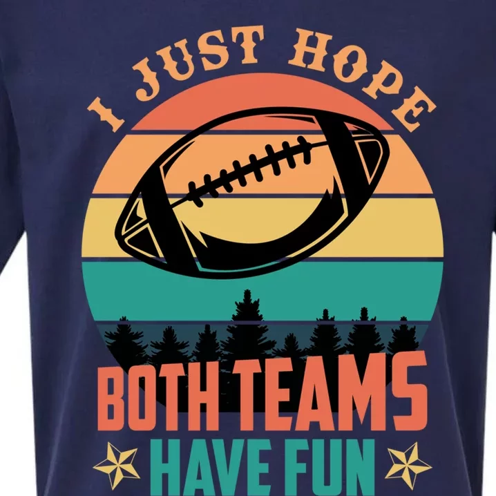 Funny Football Saying Just Hope Both Teams Have Fun Cute Gift Sueded Cloud Jersey T-Shirt