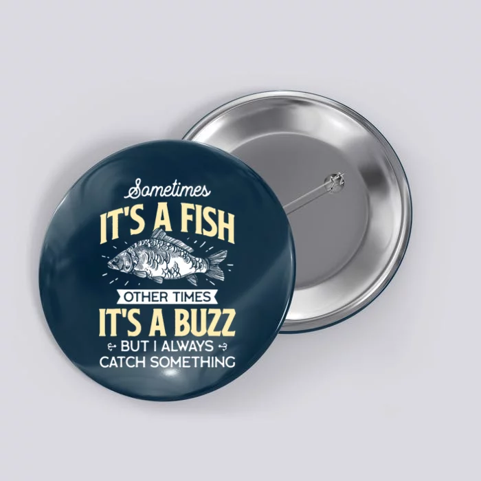 Funny Fishing Sometimes Its A Fish & Angler Joke Gift Button