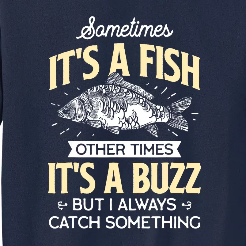 Funny Fishing Sometimes Its A Fish & Angler Joke Gift Tall Sweatshirt