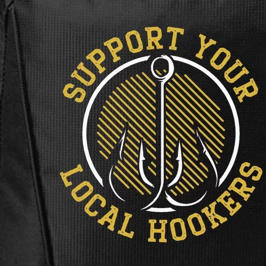 Funny Fishing Support Your Local Hookers Top for Dad City Backpack