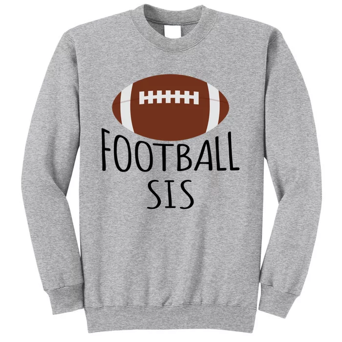 Funny Football Sis American Football Family Matching Sister Cute Gift Tall Sweatshirt