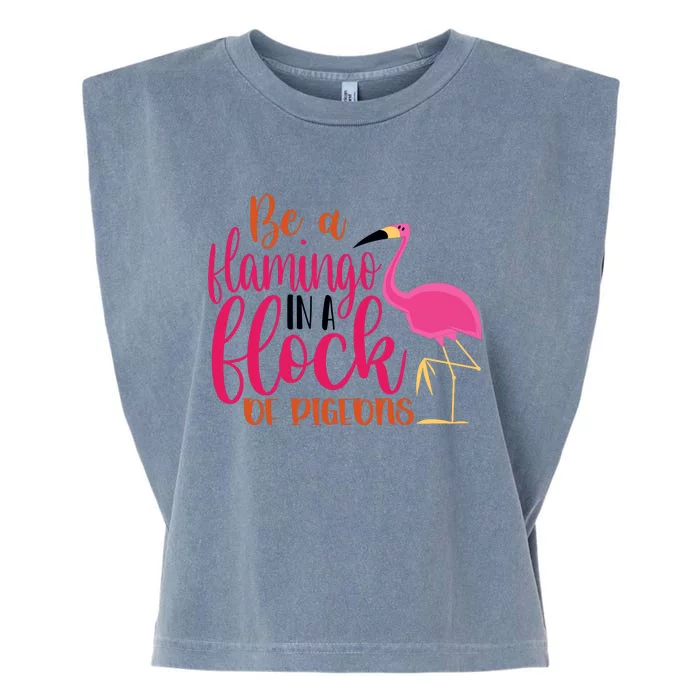 Funny Flamingo Slogan Be A Flamingo In A Flock Of Pigeons Quote Garment-Dyed Women's Muscle Tee