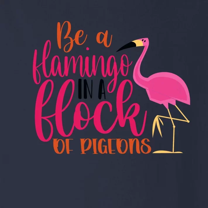 Funny Flamingo Slogan Be A Flamingo In A Flock Of Pigeons Quote Toddler Long Sleeve Shirt