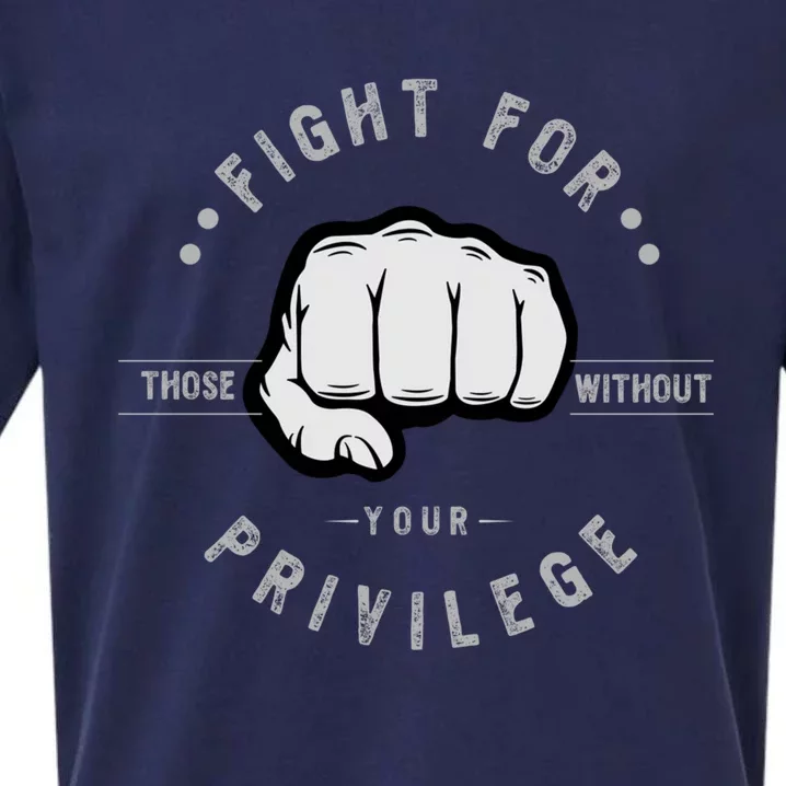 Fight For Those Without Your Privilege For Hu Rights Gift Sueded Cloud Jersey T-Shirt