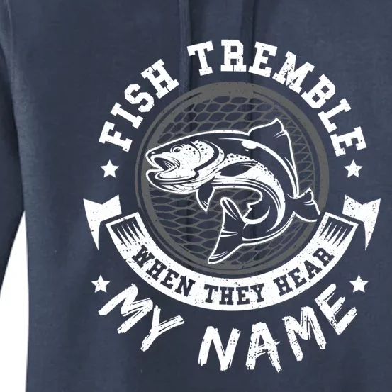 Fish: Fish Tremble When They Hear My Name Fishing Sayings Gift Women's Pullover Hoodie