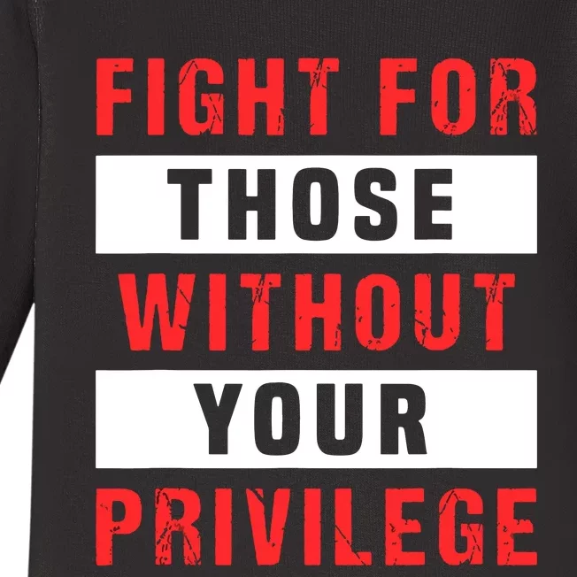 Fight For Those Without Your Privilege Civil Rights Support Baby Long Sleeve Bodysuit