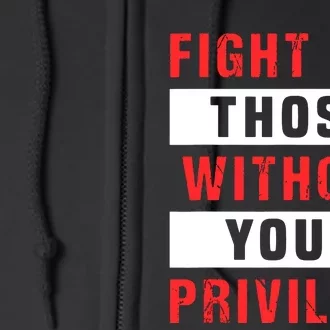 Fight For Those Without Your Privilege Civil Rights Support Full Zip Hoodie