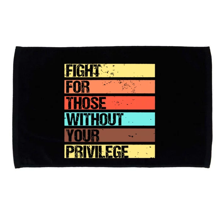 Fight For Those Without Your Privilege Civil Rights Microfiber Hand Towel