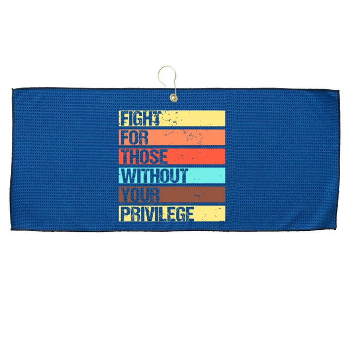 Fight For Those Without Your Privilege Civil Rights Large Microfiber Waffle Golf Towel