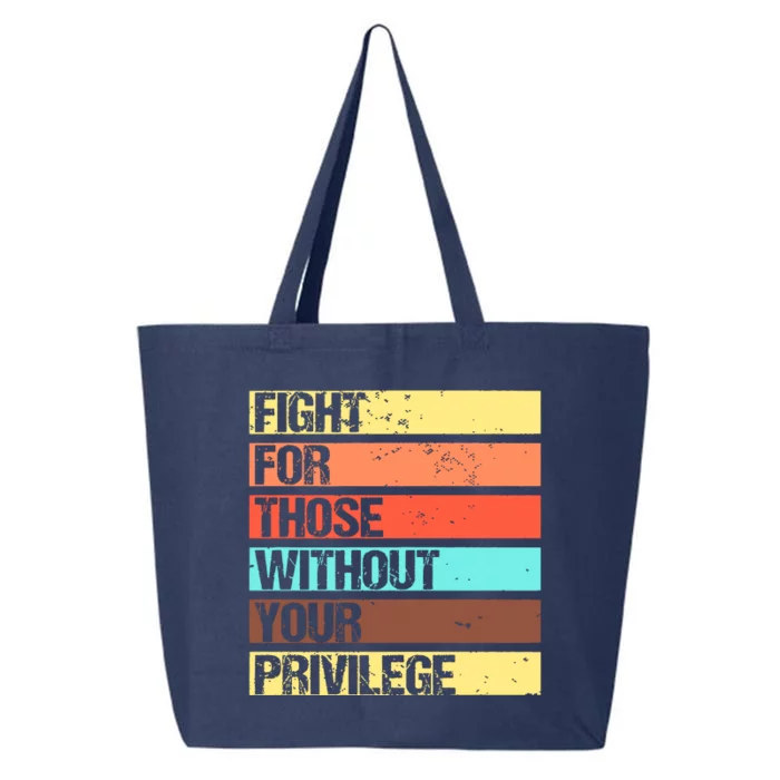 Fight For Those Without Your Privilege Civil Rights 25L Jumbo Tote