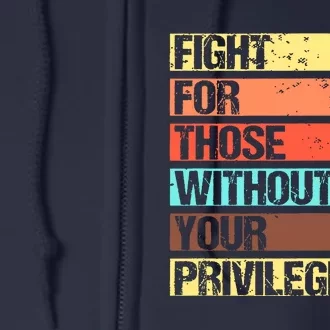 Fight For Those Without Your Privilege Civil Rights Full Zip Hoodie