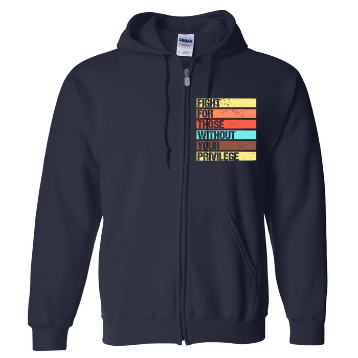 Fight For Those Without Your Privilege Civil Rights Full Zip Hoodie