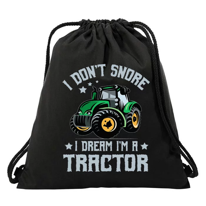 Farming Farmer Tee I Don't Snore I Dream I'm A Tractor Drawstring Bag