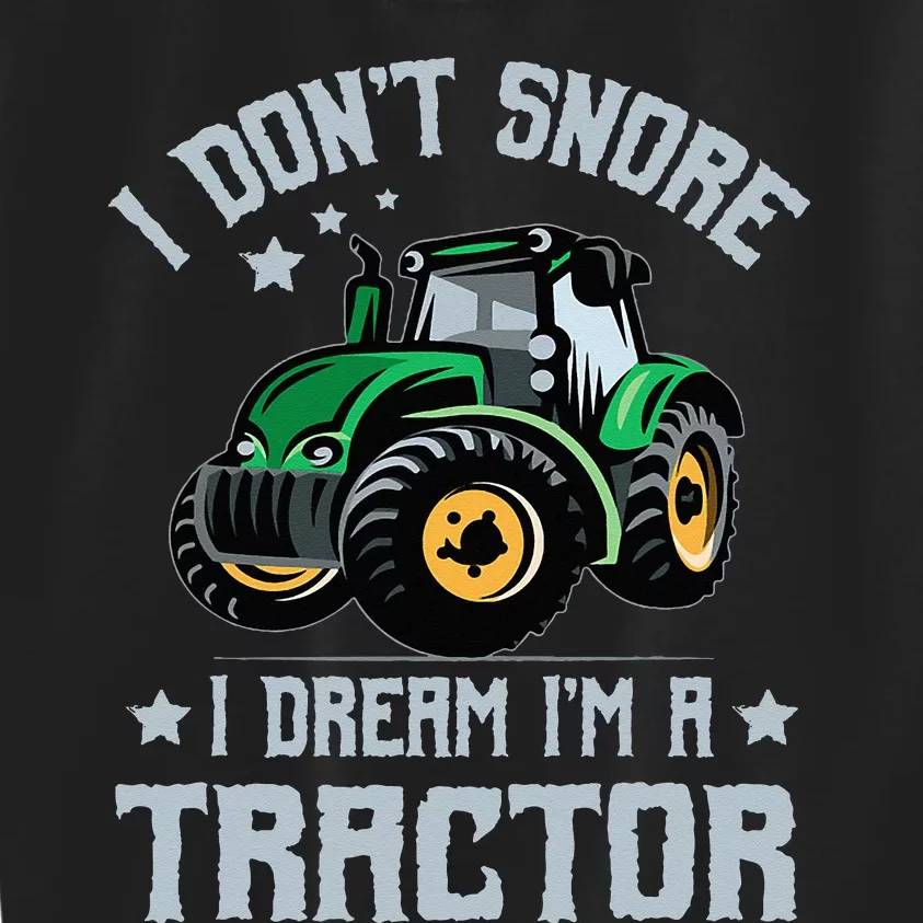 Farming Farmer Tee I Don't Snore I Dream I'm A Tractor Kids Sweatshirt