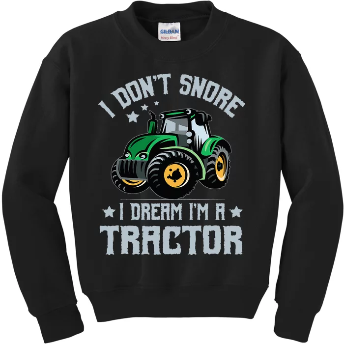 Farming Farmer Tee I Don't Snore I Dream I'm A Tractor Kids Sweatshirt