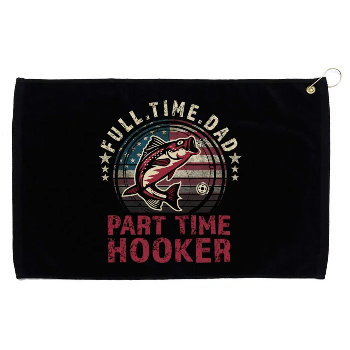 Fishing-Shirt Full Time Dad Part Time Hooker Funny Bass Dad Grommeted Golf Towel