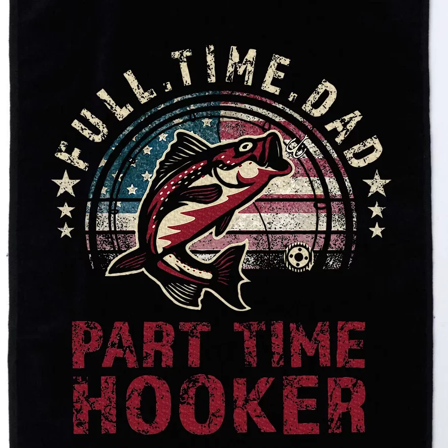 Fishing Full Time Dad Part Time Hooker Funny Bass Dad Platinum Collection Golf Towel