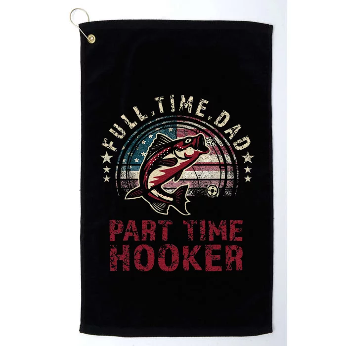 Fishing Full Time Dad Part Time Hooker Funny Bass Dad Platinum Collection Golf Towel