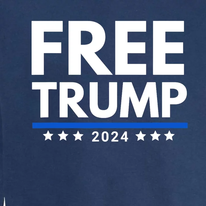 #Freetrump, Free Trump, Trump Is Innocent Free Trump 2024 Garment-Dyed Sweatshirt