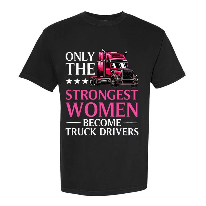 Funny Female Truck Driver Design For  Trucking Garment-Dyed Heavyweight T-Shirt