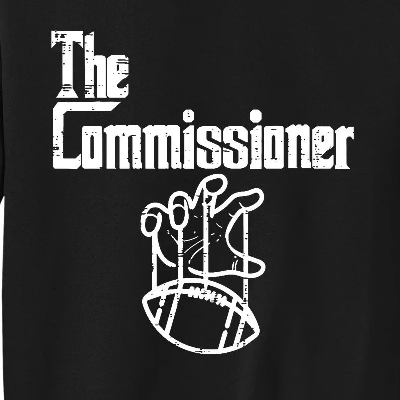 Fantasy Football The Commissioner Funny Tall Sweatshirt