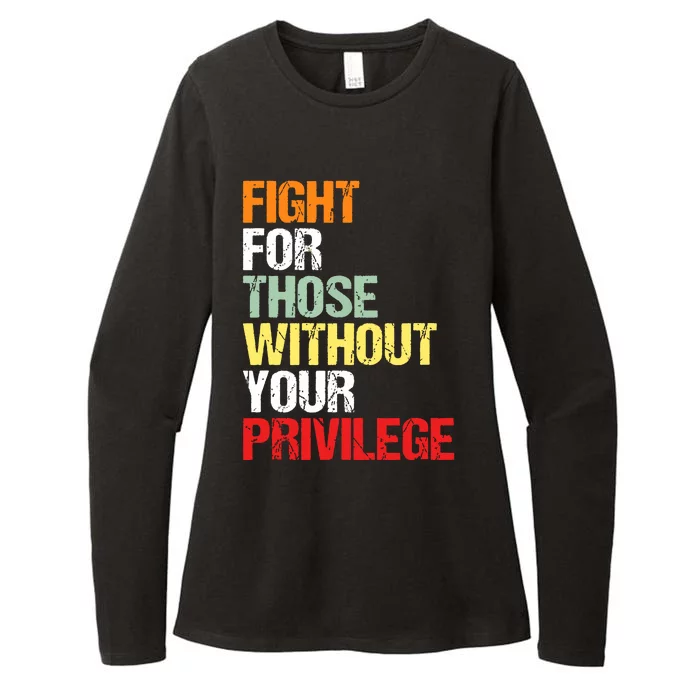 Fight For Those Without Your Privilege Civil Rights Womens CVC Long Sleeve Shirt