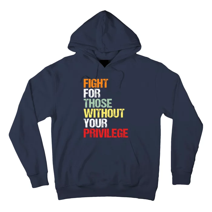 Fight For Those Without Your Privilege Civil Rights Hoodie