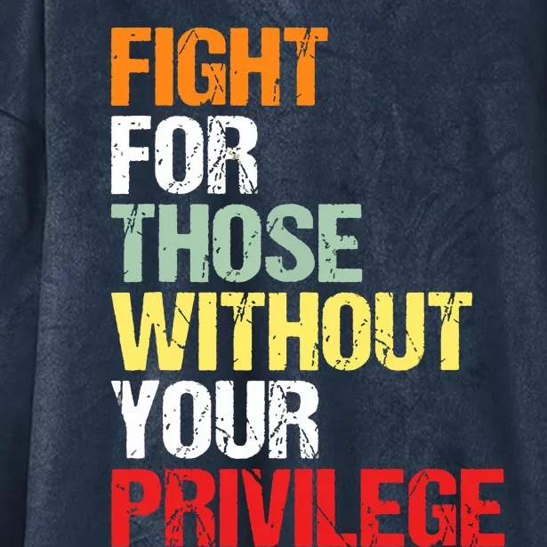 Fight For Those Without Your Privilege Civil Rights Hooded Wearable Blanket