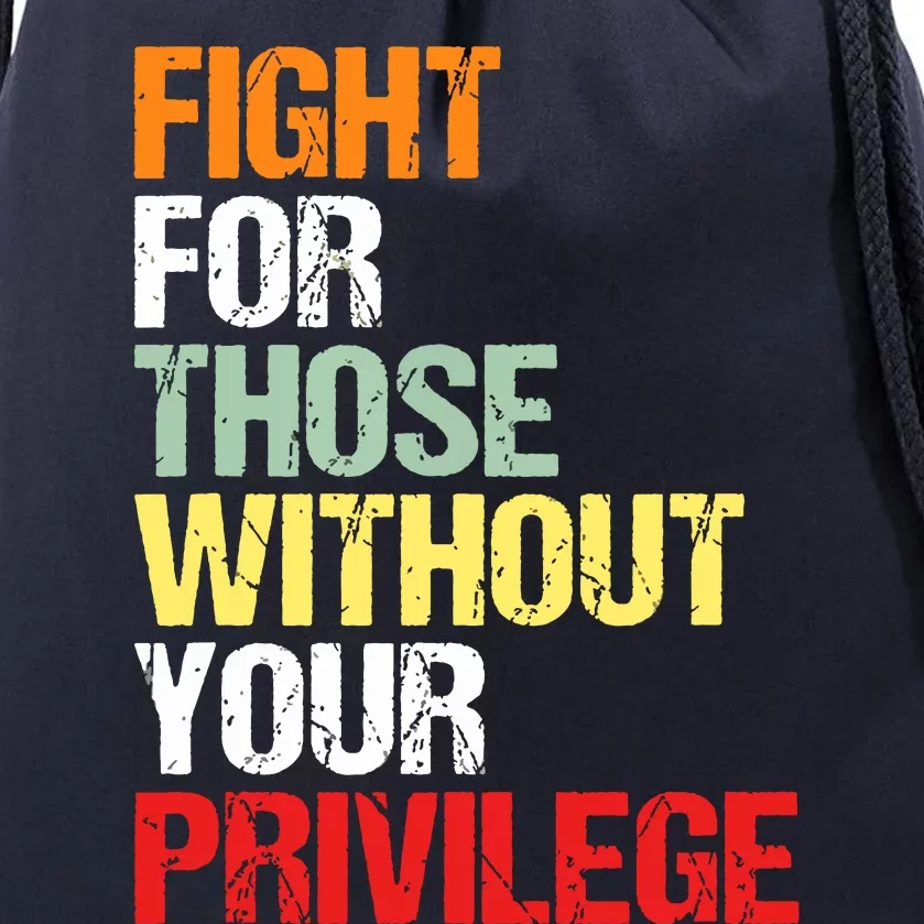 Fight For Those Without Your Privilege Civil Rights Drawstring Bag