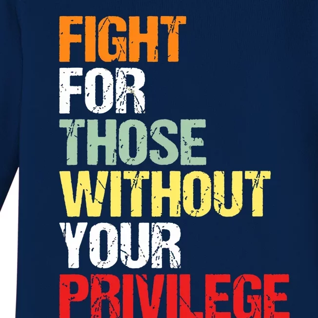 Fight For Those Without Your Privilege Civil Rights Baby Long Sleeve Bodysuit