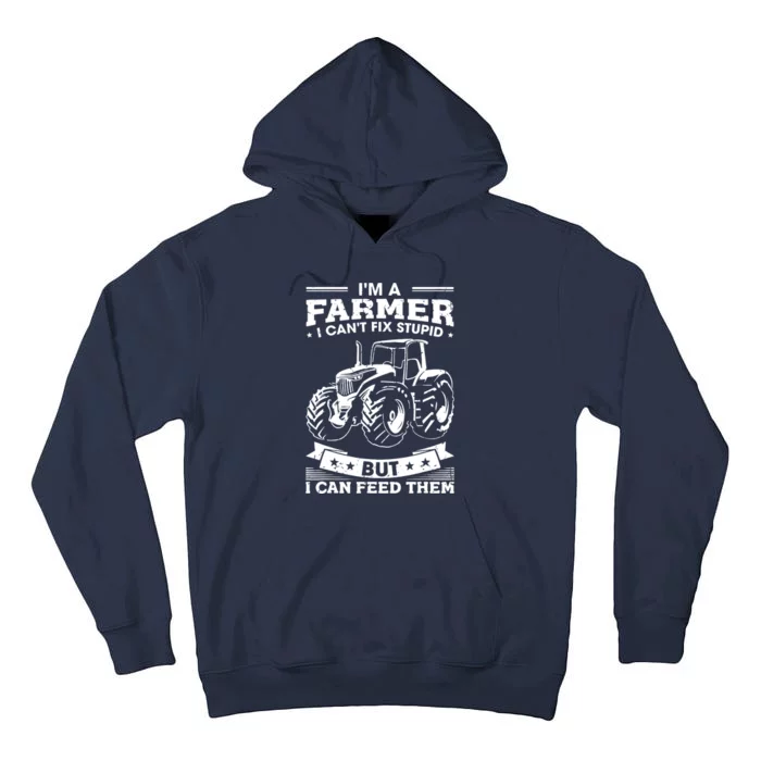 Funny Farming Tractor Im A Farmer I Feed People Tall Hoodie