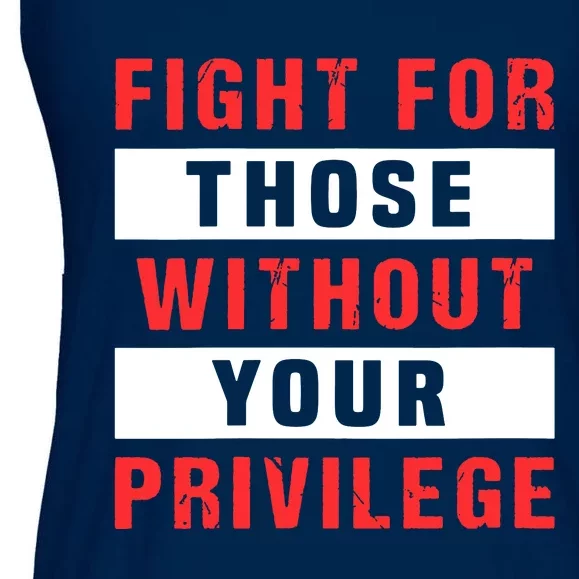 Fight For Those Without Your Privilege Civil Rights Support Ladies Essential Flowy Tank