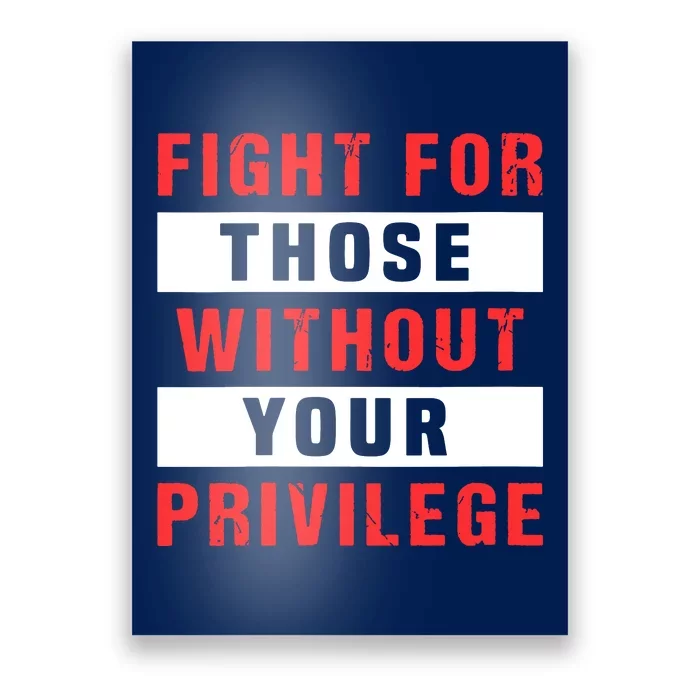 Fight For Those Without Your Privilege Civil Rights Support Poster