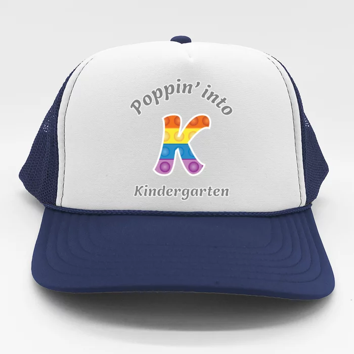 Funny Fidget Toy Poppin Into Kindergarten Grade Poppin Gift Trucker Hat