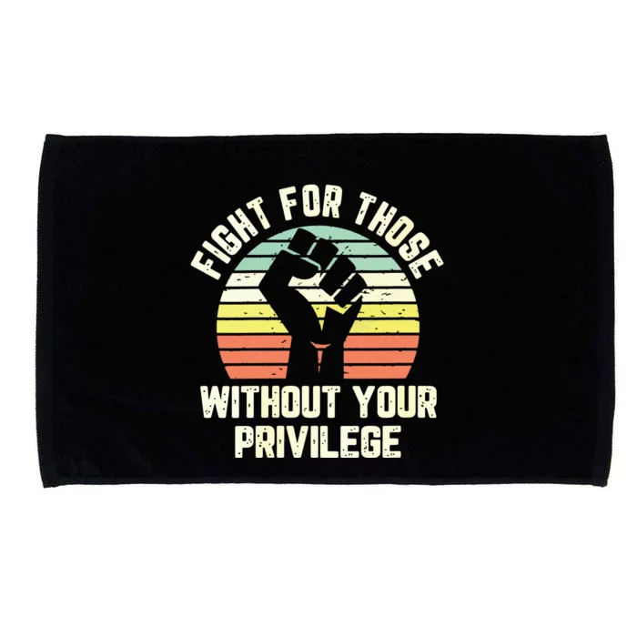 Fight For Those Without Your Privilege Civil Rights Microfiber Hand Towel