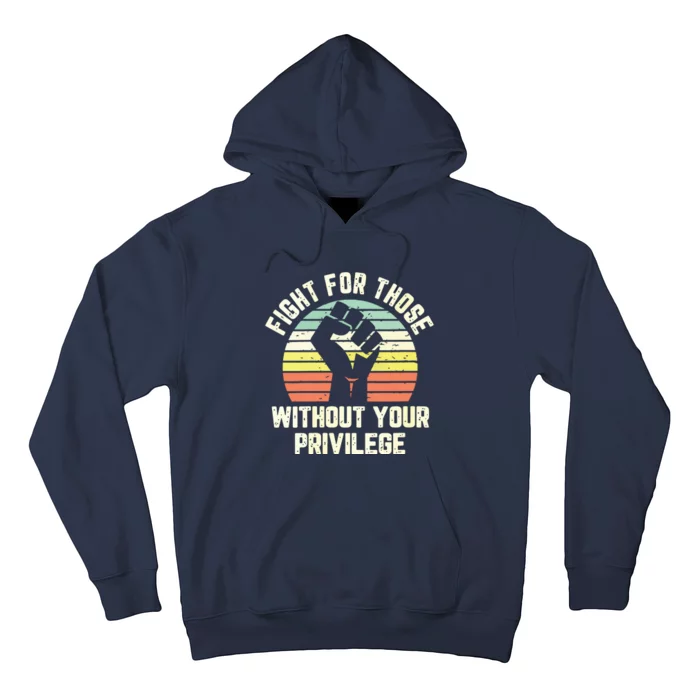 Fight For Those Without Your Privilege Civil Rights Hoodie