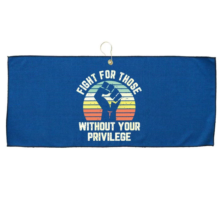 Fight For Those Without Your Privilege Civil Rights Large Microfiber Waffle Golf Towel