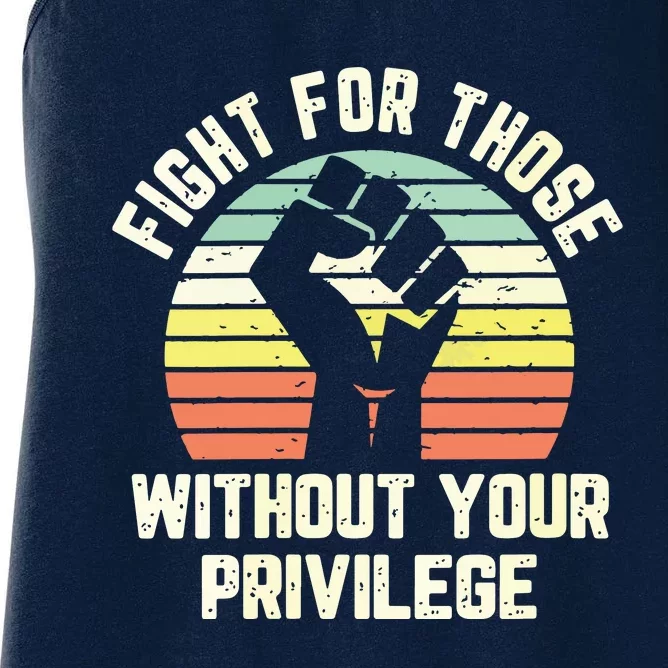 Fight For Those Without Your Privilege Civil Rights Women's Racerback Tank