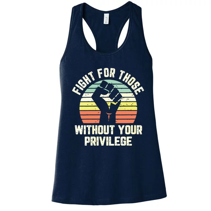 Fight For Those Without Your Privilege Civil Rights Women's Racerback Tank