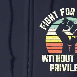 Fight For Those Without Your Privilege Civil Rights Full Zip Hoodie