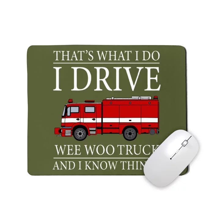 Funny Firefighter That's What I Do I Drive Wee Woo Truck Mousepad