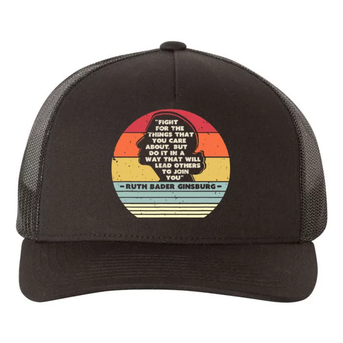 Fight For The Things That You Care About Rbg Ruth Bader Ginsburg Yupoong Adult 5-Panel Trucker Hat