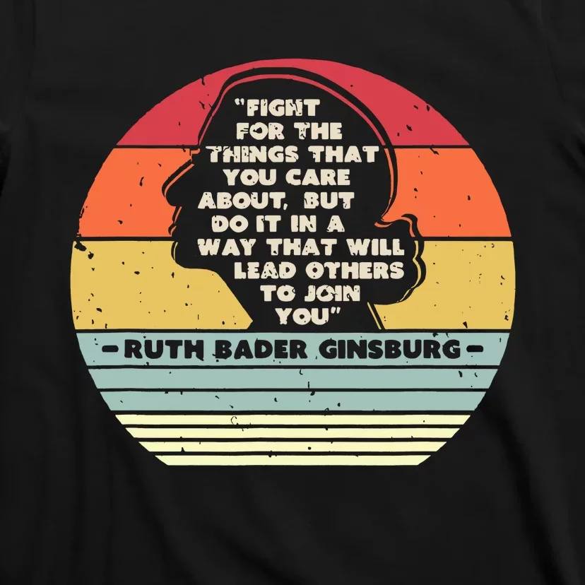 Fight For The Things That You Care About Rbg Ruth Bader Ginsburg T-Shirt