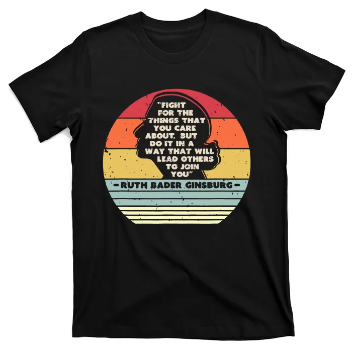 Fight For The Things That You Care About Rbg Ruth Bader Ginsburg T-Shirt