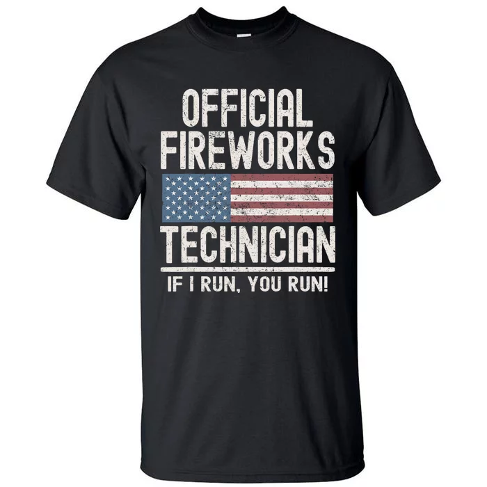 Funny Fireworks Technician If I Run You Run Tall T-Shirt