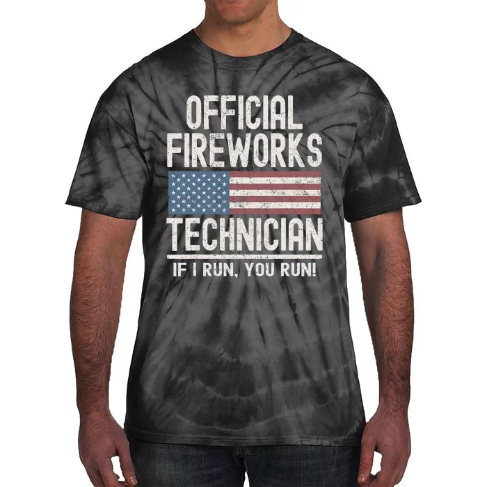 Funny Fireworks Technician If I Run You Run Tie-Dye T-Shirt