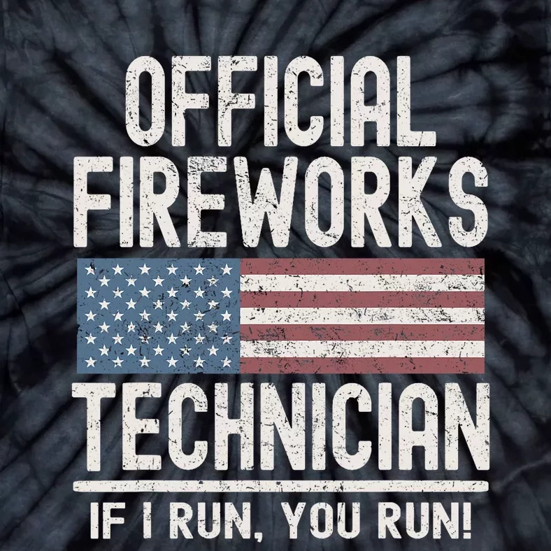 Funny Fireworks Technician If I Run You Run Tie-Dye T-Shirt