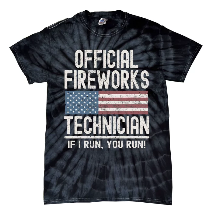 Funny Fireworks Technician If I Run You Run Tie-Dye T-Shirt