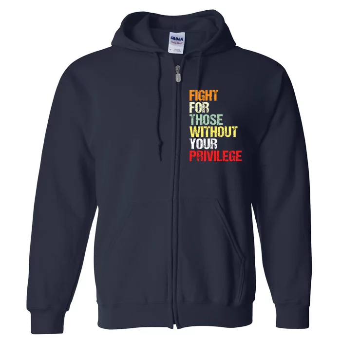 Fight For Those Without Your Privilege Civil Rights Full Zip Hoodie