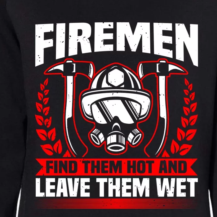 Fire Find Them Hot Fire Debt Firefighter Pun And Fire Cute Gift Womens California Wash Sweatshirt